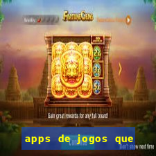 apps de jogos que pagam de verdade